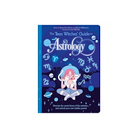 Arcturus publishing ltd The Teen Witches' Guide to Astrology (häftad, eng)