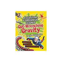 Hachette Children's Group Disgusting and Dreadful Science: Gut-wrenching Gravity and Other Fatal Forces (häftad, eng)