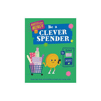Hachette Children's Group Master Your Money: Be a Clever Spender (häftad, eng)