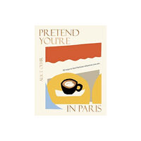 HarperCollins Publishers (Australia) Pty Ltd Pretend You're in Paris (inbunden, eng)