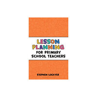 Bloomsbury Publishing PLC Lesson Planning for Primary School Teachers (häftad, eng)