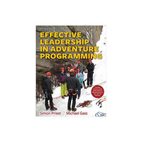 Human Kinetics Publishers Effective Leadership in Adventure Programming 3rd Edition With Web Resource (häftad, eng)