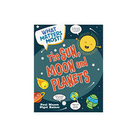 Hachette Children's Group What Matters Most?: The Sun, Moon and Planets (inbunden, eng)