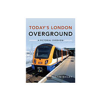 Pen & Sword Books Ltd Today's London Overground: A Pictorial Overview (inbunden, eng)