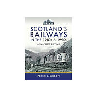 Pen & Sword Books Ltd Scotland's Railways in the 1980s and 1990s (inbunden, eng)