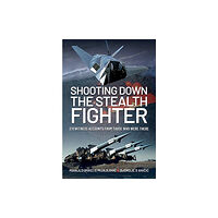 Pen & Sword Books Ltd Shooting Down the Stealth Fighter (inbunden, eng)