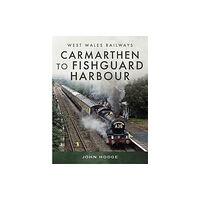 Pen & Sword Books Ltd Carmarthen to Fishguard Harbour (inbunden, eng)