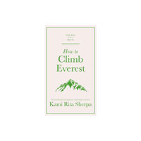 Quercus Publishing How to Climb Everest (inbunden, eng)