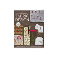 C & T Publishing A Field Guide To Fabric Design (häftad, eng)