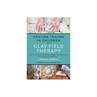 North Atlantic Books,U.S. Healing Trauma in Children with Clay Field Therapy (häftad, eng)