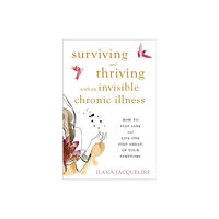 New Harbinger Publications Surviving and Thriving with an Invisible Chronic Illness (häftad, eng)