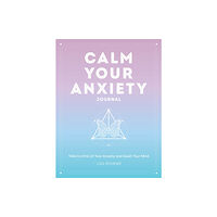 Quarto Publishing Group USA Inc Calm Your Anxiety Journal (inbunden, eng)