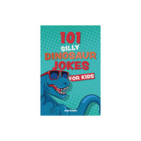 Ulysses Press 101 Silly Dinosaur Jokes For Kids (häftad, eng)