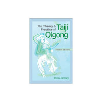 Human Kinetics Publishers The Theory and Practice of Taiji Qigong (häftad, eng)