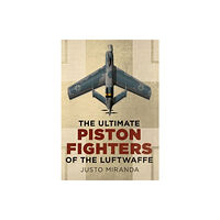 Fonthill Media Ltd Ultimate Piston Fighters of the Luftwaffe (inbunden, eng)