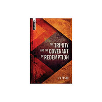 Christian Focus Publications Ltd The Trinity And the Covenant of Redemption (inbunden, eng)