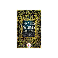 Flame Tree Publishing Pirates & Ghosts Short Stories (inbunden, eng)