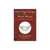 Jessica kingsley publishers Pelvic Yoga Therapy for the Whole Woman (häftad, eng)