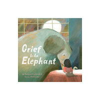 Chronicle Books Grief Is an Elephant (inbunden, eng)