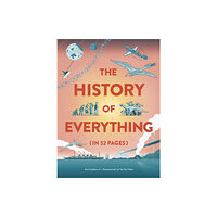 Hachette Children's Group The History of Everything in 32 Pages (inbunden, eng)