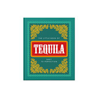 Headline Publishing Group The Little Book of Tequila (inbunden, eng)