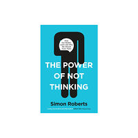 Bonnier Books Ltd The Power of Not Thinking (inbunden, eng)