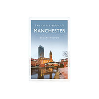 The History Press Ltd The Little Book of Manchester (häftad, eng)