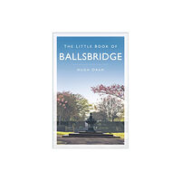 The History Press Ltd The Little Book of Ballsbridge (häftad, eng)