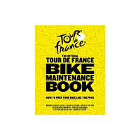 Headline Publishing Group The Official Tour de France Bike Maintenance Book (inbunden, eng)