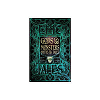 Flame Tree Publishing Gods & Monsters Myths & Tales (inbunden, eng)