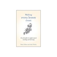 Crown House Publishing Making Every Lesson Count (inbunden, eng)