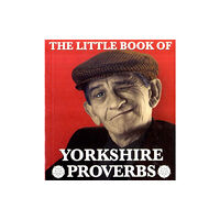 Dalesman Publishing Co Ltd The Little Book of Yorkshire Proverbs (häftad, eng)