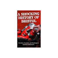 Tangent Books A Shocking History Of Bristol (häftad, eng)