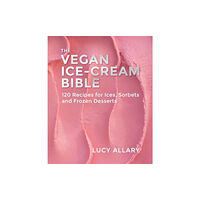 Grub Street Publishing The Vegan Ice Cream Bible (inbunden, eng)