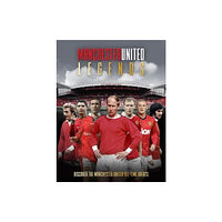 Danann Media Publishing Limited Manchester United Legends (inbunden, eng)