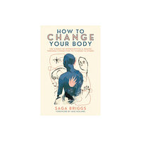 Synergetic Press Inc.,U.S. How to Change Your Body (häftad, eng)