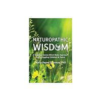 Future Horizons Incorporated Naturopathic Wisdom (häftad, eng)