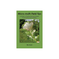 Lancashire & Cheshire Fauna Society Micro-Moth Field Tips (häftad, eng)