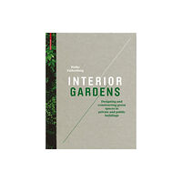 Birkhauser Interior Gardens (inbunden, eng)