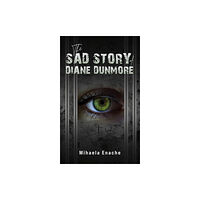 Austin Macauley Publishers The Sad Story of Diane Dunmore (häftad, eng)