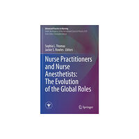 Springer International Publishing AG Nurse Practitioners and Nurse Anesthetists: The Evolution of the Global Roles (häftad, eng)