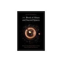 Quarto Publishing Group USA Inc The Book of Altars and Sacred Spaces (inbunden, eng)