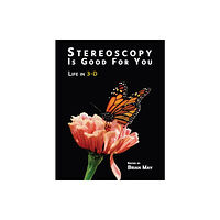 The London Stereoscopic Company Stereoscopy is Good For You (inbunden, eng)