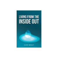 Austin Macauley Publishers Living from the Inside Out (häftad, eng)