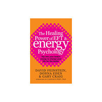 Little, Brown Book Group The Healing Power Of EFT and Energy Psychology (häftad, eng)