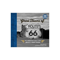 Quarto Publishing Group USA Inc Ghost Towns of Route 66 (inbunden, eng)