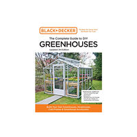 Quarto Publishing Group USA Inc Black and Decker The Complete Guide to DIY Greenhouses 3rd Edition (häftad, eng)