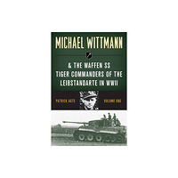 Stackpole Books Michael Wittmann & the Waffen SS Tiger Commanders of the Leibstandarte in WWII (häftad, eng)