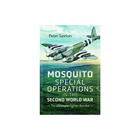 Pen & Sword Books Ltd Mosquito Special Operations in the Second World War (inbunden, eng)