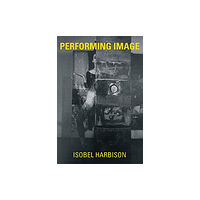 Mit press ltd Performing Image (inbunden, eng)